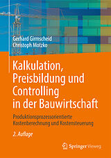 Fester Einband Kalkulation, Preisbildung und Controlling in der Bauwirtschaft von Gerhard Girmscheid, Christoph Motzko