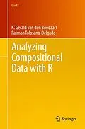 E-Book (pdf) Analyzing Compositional Data with R von K. Gerald van den Boogaart, Raimon Tolosana-Delgado