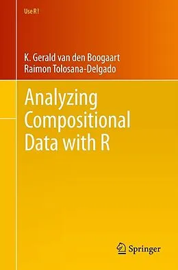 E-Book (pdf) Analyzing Compositional Data with R von K. Gerald van den Boogaart, Raimon Tolosana-Delgado