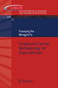 E-Book (pdf) Compound Control Methodology for Flight Vehicles von Yuanqing Xia, Mengyin Fu