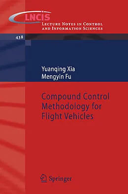 E-Book (pdf) Compound Control Methodology for Flight Vehicles von Yuanqing Xia, Mengyin Fu