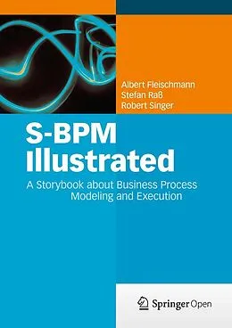 E-Book (pdf) S-BPM Illustrated von Albert Fleischmann, Stefan Raß, Robert Singer