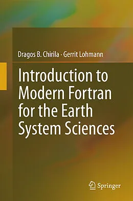 E-Book (pdf) Introduction to Modern Fortran for the Earth System Sciences von Dragos B. Chirila, Gerrit Lohmann