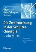 E-Book (pdf) Die Zweitmeinung in der Schulterchirurgie - ein Muss von Rainer Peter Meyer, Fabrizio Moro, Hans-Kaspar Schwyzer
