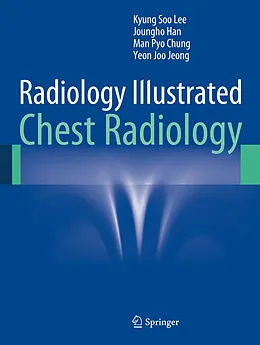 E-Book (pdf) Radiology Illustrated: Chest Radiology von Kyung Soo Lee, Joungho Han, Man Pyo Chung