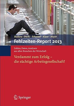 E-Book (pdf) Fehlzeiten-Report 2013 von Bernhard Badura, Antje Ducki, Helmut Schröder