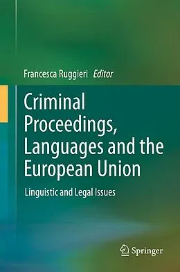 E-Book (pdf) Criminal Proceedings, Languages and the European Union von Francesca Ruggieri