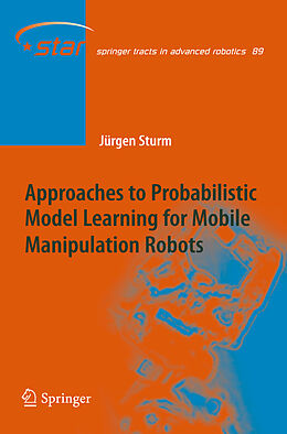 E-Book (pdf) Approaches to Probabilistic Model Learning for Mobile Manipulation Robots von Jürgen Sturm