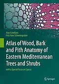E-Book (pdf) Atlas of Wood, Bark and Pith Anatomy of Eastern Mediterranean Trees and Shrubs von Alan Crivellaro, Fritz Hans Schweingruber