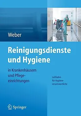 E-Book (pdf) Reinigungsdienste und Hygiene in Krankenhäusern und Pflegeeinrichtungen von Ludwig C. Weber