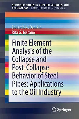 E-Book (pdf) Finite Element Analysis of the Collapse and Post-Collapse Behavior of Steel Pipes: Applications to the Oil Industry von Eduardo N Dvorkin, Rita G. Toscano