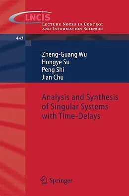 E-Book (pdf) Analysis and Synthesis of Singular Systems with Time-Delays von Zheng-Guang Wu, Hongye Su, Peng Shi