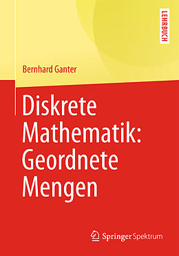 Kartonierter Einband Diskrete Mathematik: Geordnete Mengen von Bernhard Ganter