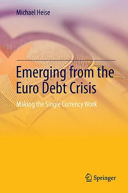 E-Book (pdf) Emerging from the Euro Debt Crisis von Michael Heise