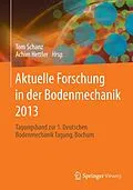 E-Book (pdf) Aktuelle Forschung in der Bodenmechanik 2013 von Tom Schanz, Achim Hettler
