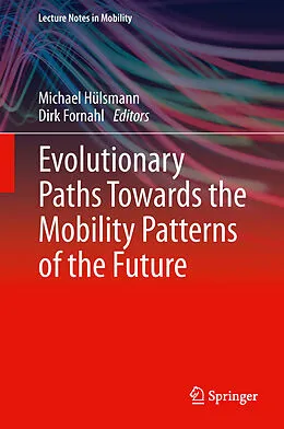 E-Book (pdf) Evolutionary Paths Towards the Mobility Patterns of the Future von Michael Hülsmann, Dirk Fornahl