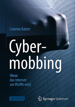 Fester Einband Cybermobbing - Wenn das Internet zur W@ffe wird von Catarina Katzer
