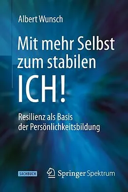 E-Book (pdf) Mit mehr Selbst zum stabilen ICH! von Albert Wunsch