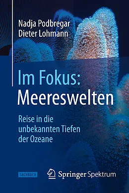 E-Book (pdf) Im Fokus: Meereswelten von Nadja Podbregar, Dieter Lohmann