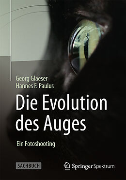 E-Book (pdf) Die Evolution des Auges - Ein Fotoshooting von Georg Glaeser, Hannes F. Paulus