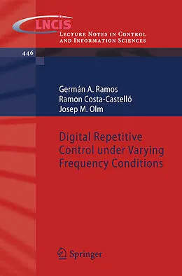 E-Book (pdf) Digital Repetitive Control under Varying Frequency Conditions von Germán A. Ramos, Ramon Costa-Castelló, Josep M. Olm