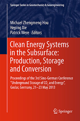 E-Book (pdf) Clean Energy Systems in the Subsurface: Production, Storage and Conversion von Michael Z. Hou, Heping Xie, Patrick Were