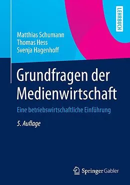 E-Book (pdf) Grundfragen der Medienwirtschaft von Matthias Schumann, Thomas Hess, Svenja Hagenhoff