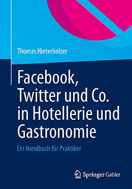 E-Book (pdf) Facebook, Twitter und Co. in Hotellerie und Gastronomie von Thomas Hinterholzer
