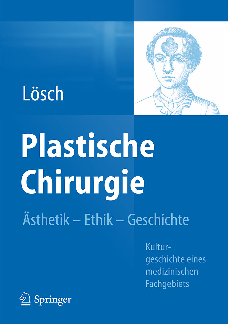 Plastische Chirurgie  Ästhetik Ethik Geschichte