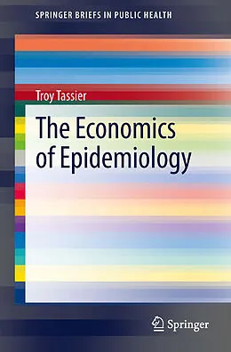 E-Book (pdf) The Economics of Epidemiology von Troy Tassier