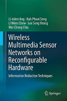 E-Book (pdf) Wireless Multimedia Sensor Networks on Reconfigurable Hardware von Li-Minn Ang, Kah Phooi Seng, Li Wern Chew