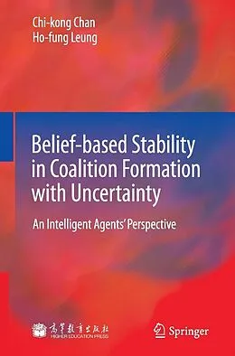 E-Book (pdf) Belief-based Stability in Coalition Formation with Uncertainty von Chi-Kong Chan, Ho-Fung Leung