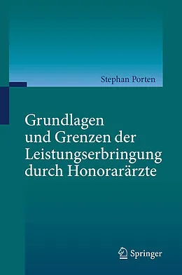 E-Book (pdf) Grundlagen und Grenzen der Leistungserbringung durch Honorarärzte von Stephan Porten