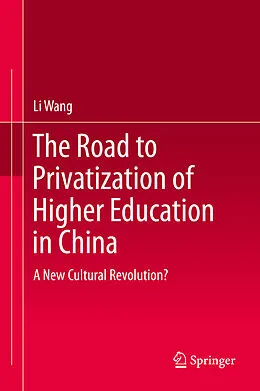 E-Book (pdf) The Road to Privatization of Higher Education in China von Li Wang