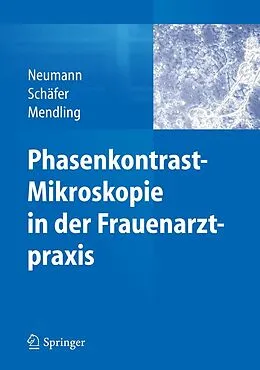 E-Book (pdf) Phasenkontrast-Mikroskopie in der Frauenarztpraxis von Gerd Neumann, Axel Schäfer, Werner Mendling
