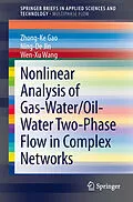 E-Book (pdf) Nonlinear Analysis of Gas-Water/Oil-Water Two-Phase Flow in Complex Networks von Zhong-Ke Gao, Ning-De Jin, Wen-Xu Wang