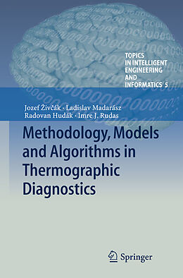 Livre Relié Methodology, Models and Algorithms in Thermographic Diagnostics de Jozef  Iv Ák, Imre J. Rudas, Ladislav Madarász