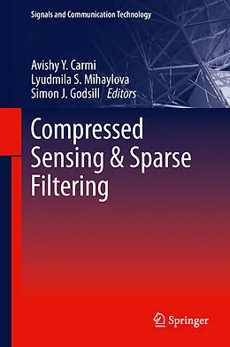 E-Book (pdf) Compressed Sensing & Sparse Filtering von Avishy Y. Carmi, Lyudmila S. Mihaylova, Simon J. Godsill