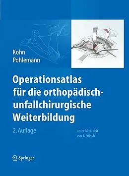 E-Book (pdf) Operationsatlas für die orthopädisch-unfallchirurgische Weiterbildung von Dieter Kohn, Tim Pohlemann