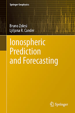 Livre Relié Ionospheric Prediction and Forecasting de Ljiljana R. Cander, Bruno Zolesi