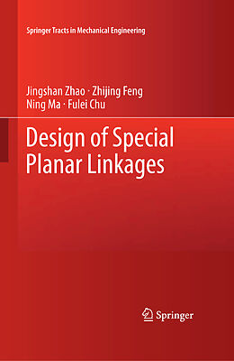 Livre Relié Design of Special Planar Linkages de Jingshan Zhao, Fulei Chu, Ning Ma