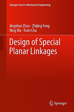 eBook (pdf) Design of Special Planar Linkages de Jingshan Zhao, Zhijing Feng, Ning Ma