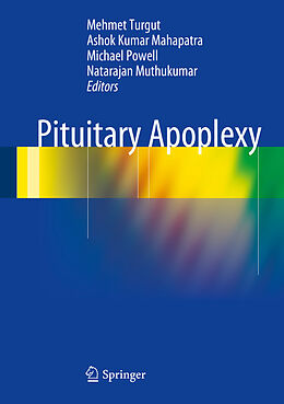 E-Book (pdf) Pituitary Apoplexy von Dr. Mehmet Turgut, Ashok Kumar Mahapatra, Michael Powell