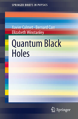 Kartonierter Einband Quantum Black Holes von Xavier Calmet, Elizabeth Winstanley, Bernard Carr