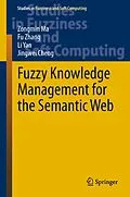 E-Book (pdf) Fuzzy Knowledge Management for the Semantic Web von Zongmin Ma, Fu Zhang, Li Yan