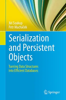 E-Book (pdf) Serialization and Persistent Objects von Jiri Soukup, Petr Machácek