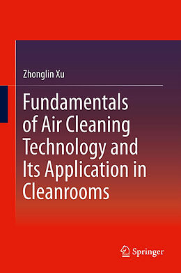 Fester Einband Fundamentals of Air Cleaning Technology and Its Application in Cleanrooms von Zhonglin Xu