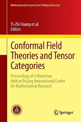 E-Book (pdf) Conformal Field Theories and Tensor Categories von Chengming Bai, Jürgen Fuchs, Yi-Zhi Huang