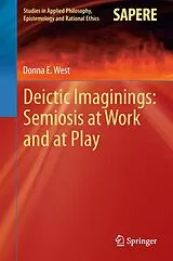 Fester Einband Deictic Imaginings: Semiosis at Work and at Play von Donna E. West