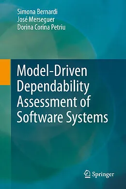 E-Book (pdf) Model-Driven Dependability Assessment of Software Systems von Simona Bernardi, José Merseguer, Dorina Corina Petriu
